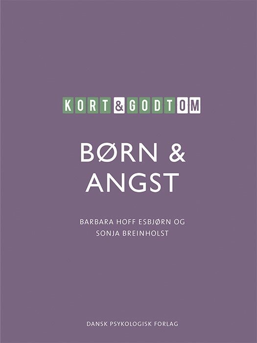 Kort & Godt Om Børn & Angst - Sonja Breinholst - Bog