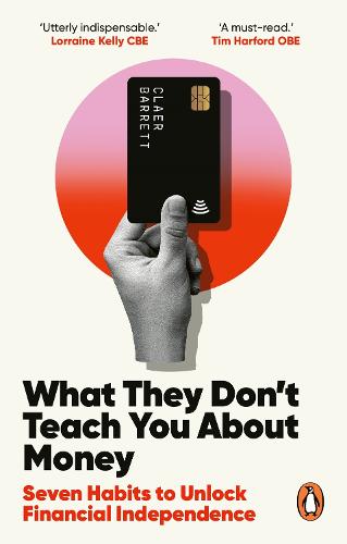 What They Don't Teach You About Money: Seven Habits to Unlock Financial Independence (Paperback)