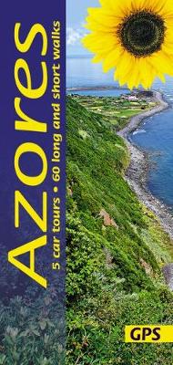 Azores Sunflower Guide: 60 long and short walks with detailed maps and GPS; 5 car tours with pull-out map - Sunflower Walking & Touring Guide (Paperback)