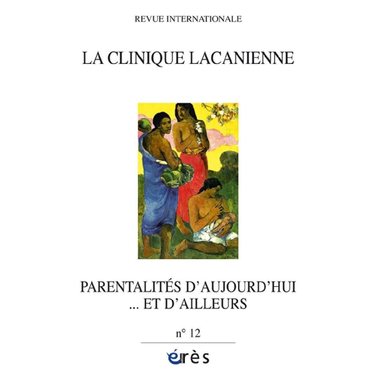 Clinique lacanienne (La), n° 12. Parentalités d'aujourd'hui... et d'ailleurs · Occasion