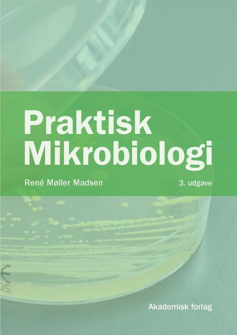 Praktisk Mikrobiologi - Rene Møller Madsen - Bog