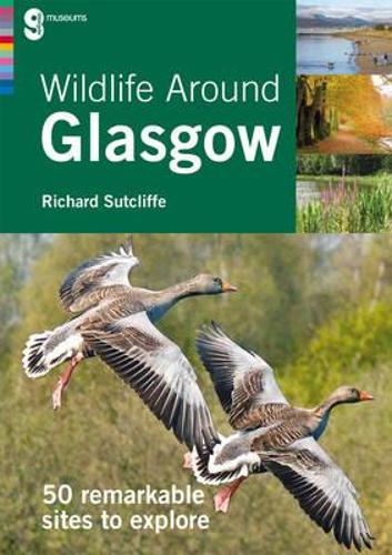 Wildlife Around Glasgow: 50 Remarkable Sites to Explore - Around Glasgow (Paperback)