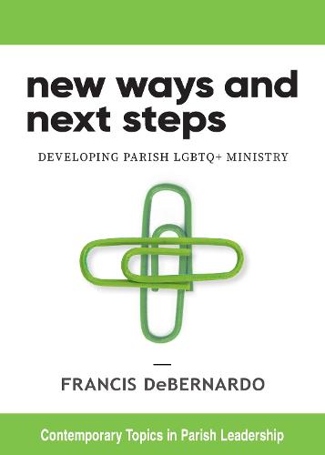 New Ways and Next Steps: Developing Parish LGBTQ+ Ministry - Contemporary Topics in Parish Leadership (Paperback)