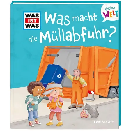 Tessloff WAS IST WAS Meine Welt Band 13 Was macht die Müllabfuhr?
