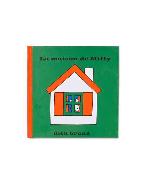 La Maison de Miffy - Dick Bruna