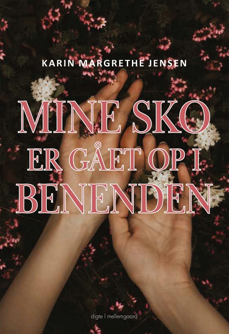 Mine Sko Er Gaaet Op I Benenden - Karin Margrethe Jensen - Bog