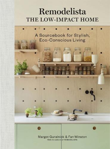 Remodelista: The Low-Impact Home: A Sourcebook for Stylish, Eco-Conscious Living (Hardback)