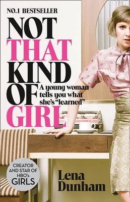 Not That Kind of Girl: A Young Woman Tells You What She's earned(Paperback)