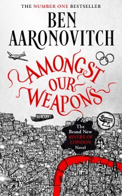 Amongst Our Weapons - A Rivers of London novel (Hardback)