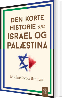 Den Korte Historie Om Israel Og Palæstina - Michael Scott-Baumann - Bog