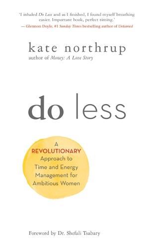 Do Less: A Revolutionary Approach to Time and Energy Management for Ambitious Women (Paperback)