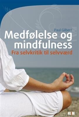 Medfølelse Og Mindfulness - Paul Gilbert - Bog