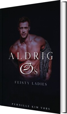 Aldrig Os - Feisty Ladies 4 - Pernille Kim Vørs - Bog