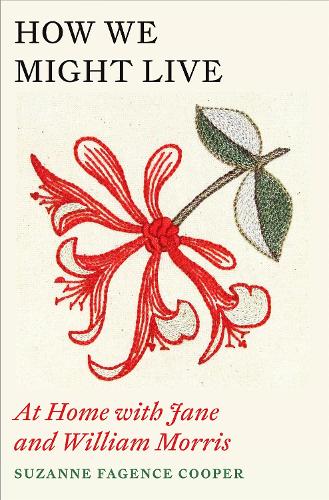 How We Might Live: At Home with Jane and William Morris (Paperback)