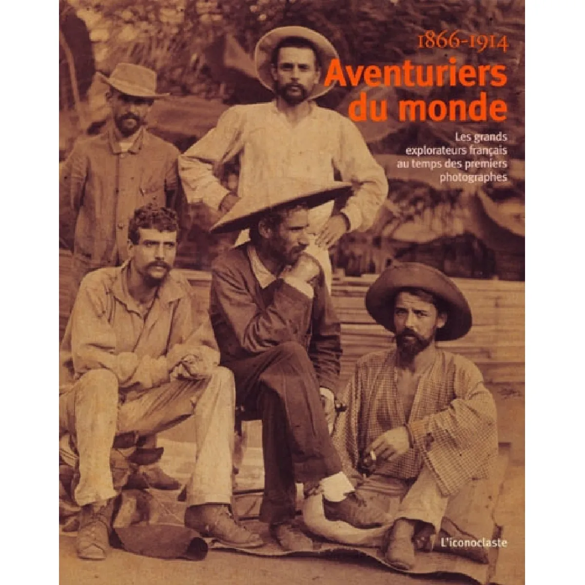 Aventuriers du monde : les grands explorateurs français au temps des premiers photographes : 1866-1914 · Occasion