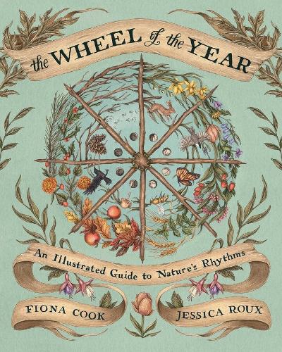 The Wheel of the Year: An Illustrated Guide to Nature's Rhythms (Hardback)