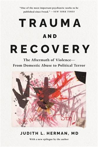 Trauma and Recovery: The Aftermath of Violence-From Domestic Abuse to Political Terror (Paperback)