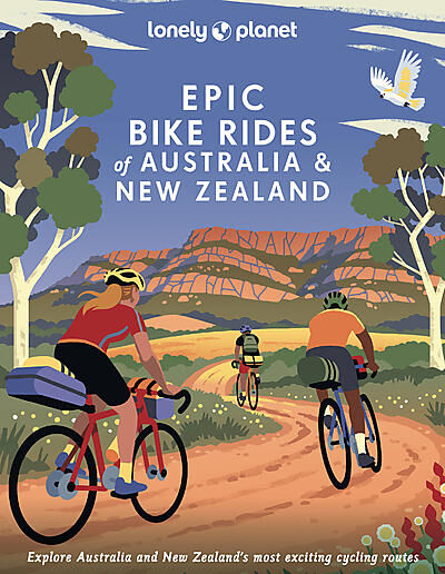 LONELY PLANET - EPIC BIKE RIDES OF AUSTRALIA AND NEW ZEALAND