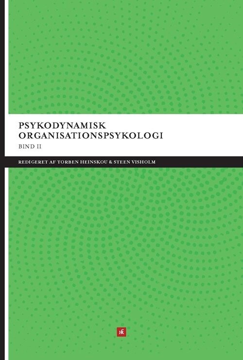 Psykodynamisk Organisationspsykologi Bind II - Ulla Charlotte Beck - Bog