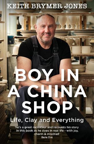Boy in a China Shop: Life, Clay and Everything (Paperback)