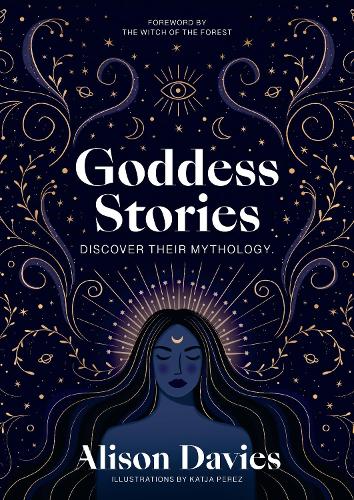 Goddess Stories: Discover their mythology - Stories Behind… (Hardback)
