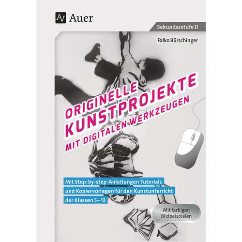 Originelle Kunstprojekte mit digitalen Werkzeugen