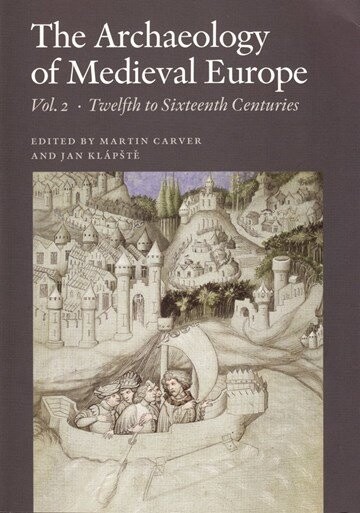 The Archaeology Of Medieval Europe Vol. 2 - Martin Carver - English Book