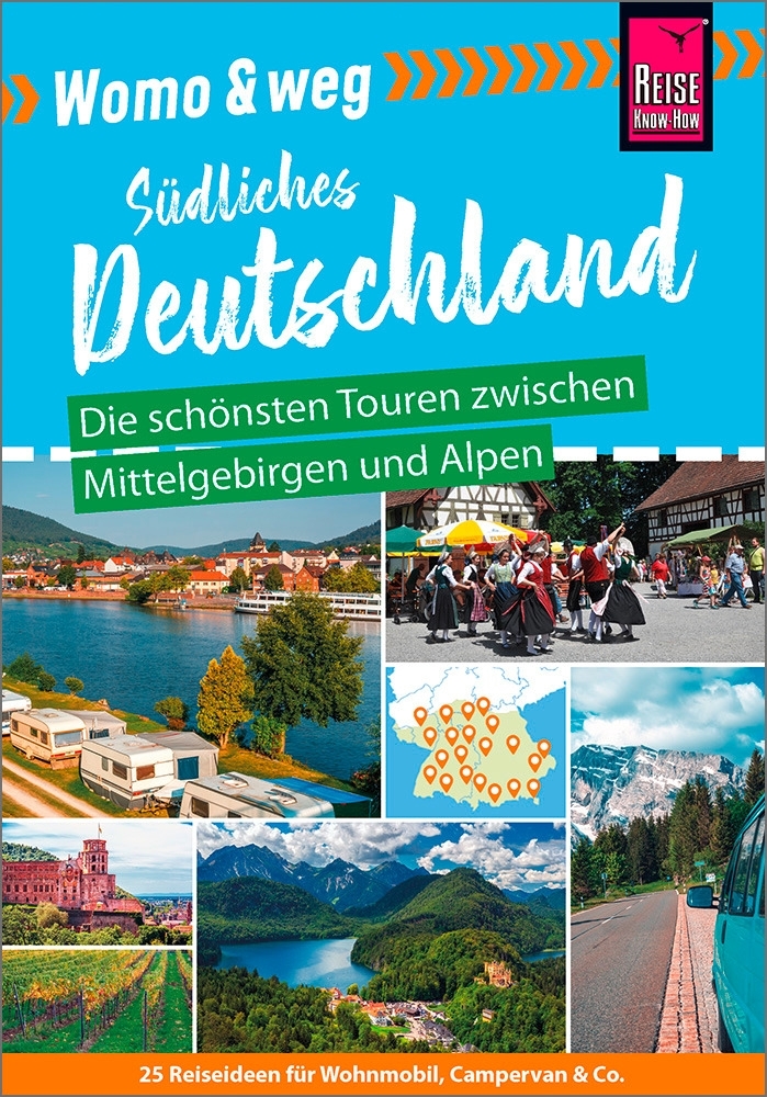 Reise Know-How Womo & weg: Südliches Deutschland – Die schönsten Touren zwischen Mittelgebirgen und Alpen
