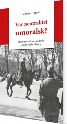 Var Neutralitet Umoralsk? - Vilhelm Topsøe - Bog