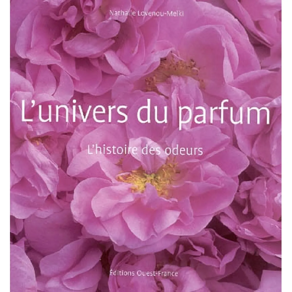 L'univers du parfum : l'histoire des odeurs · Occasion