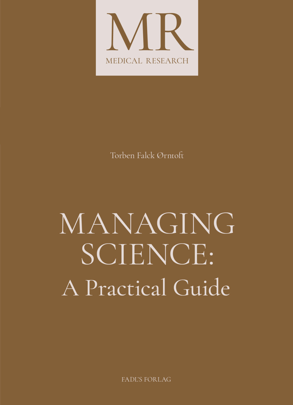 Managing Science: A Practical Guide - Torben Falck Ørntoft - Bog