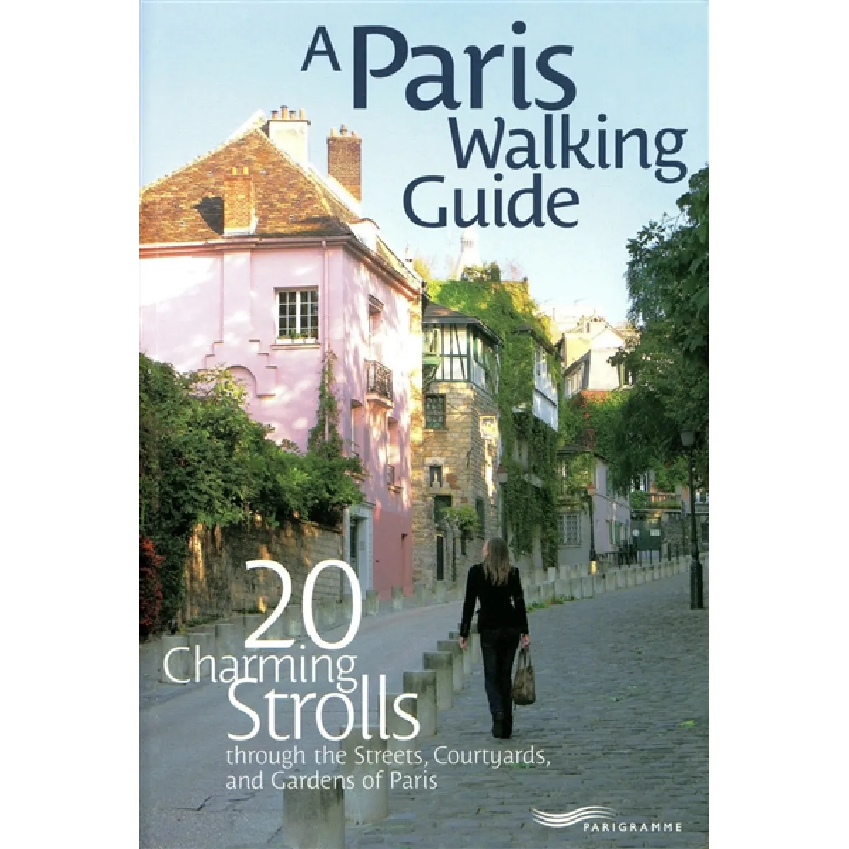 A Paris walking guide : 20 charming strolls throught the streets, courtyards and gardens of Paris · Occasion