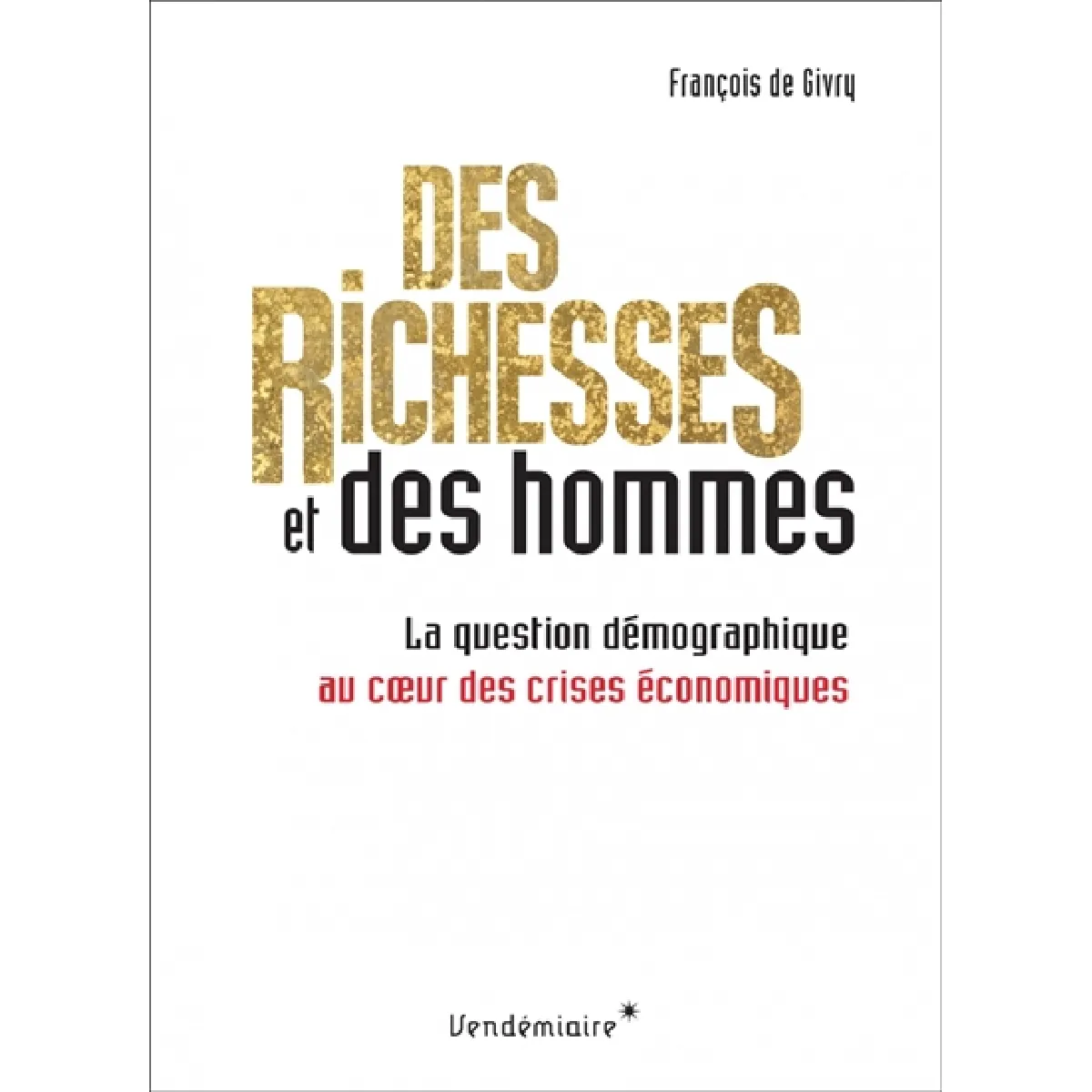 Des richesses et des hommes : la question démographique au coeur des crises économiques · Occasion