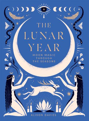The Lunar Year: Moon Magic Through the Seasons (Hardback)