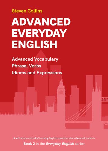 Advanced Everyday English: Book 2 in the Everyday English Advanced Vocabulary series - Everyday English 2 (Paperback)