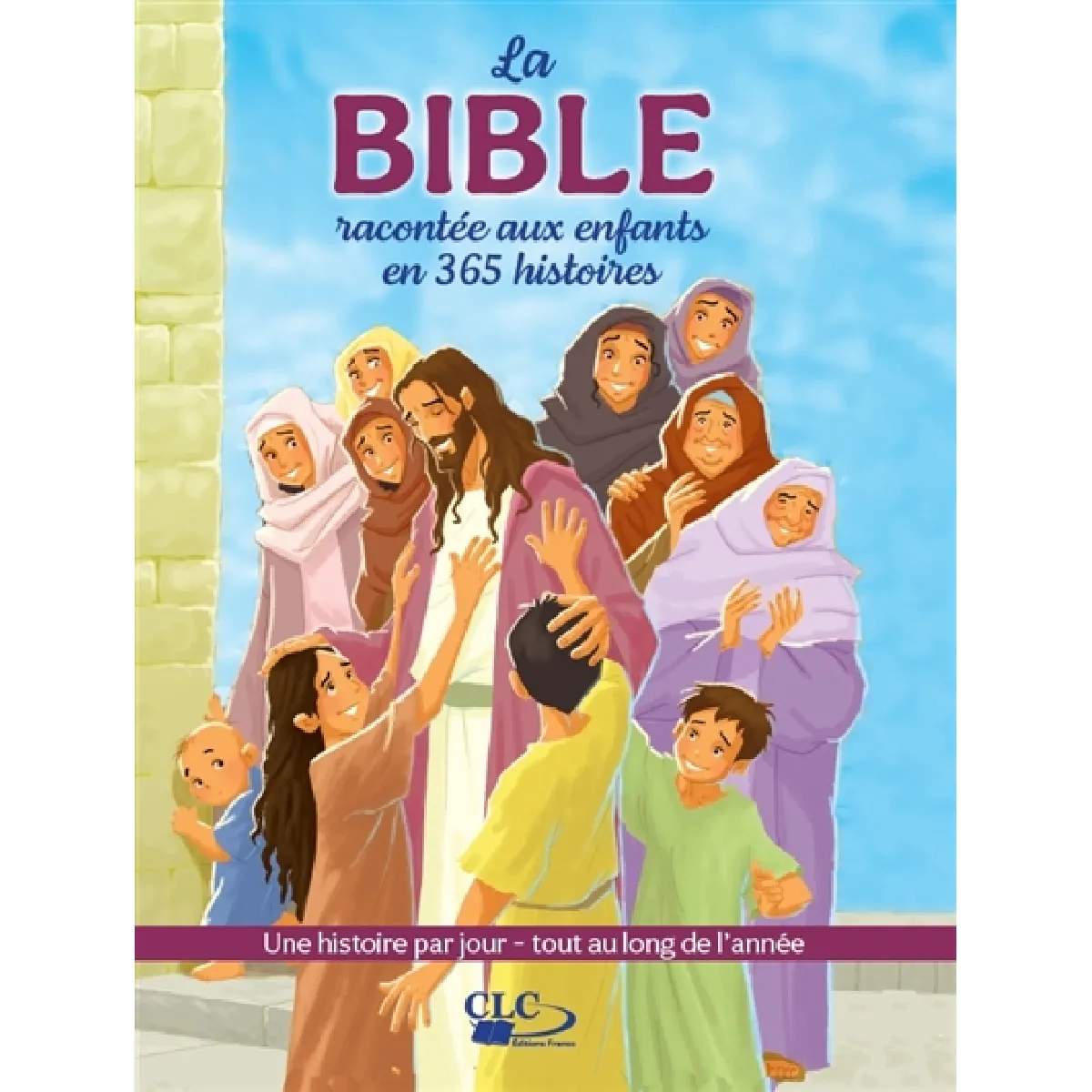 La Bible racontée aux enfants en 365 histoires : une histoire par jour, tout au long de l'année