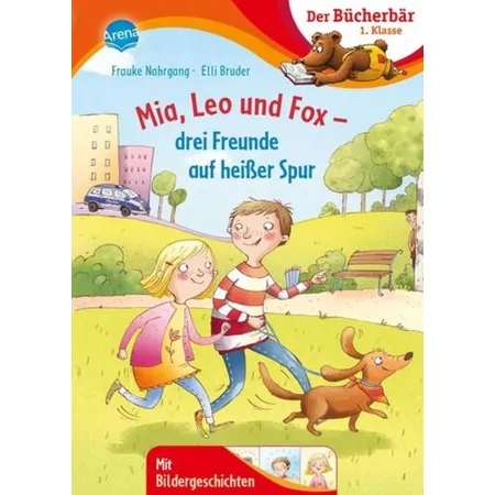 Arena Nahrgang, Mia, Leo und Fox. Drei Freunde auf heißer Spur