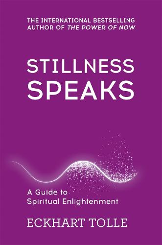 Stillness Speaks - The Power of Now (Paperback)