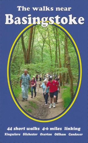 The Walks near Basingstoke: 44 short walks 4-6 miles linking Kingsclere Silchester Overton Odiham Candover (Paperback)