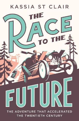 The Race to the Future: The Adventure that Accelerated the Twentieth Century (Hardback)