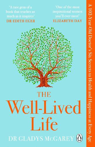 The Well-Lived Life: A 102-Year-Old Doctor's Six Secrets to Health and Happiness at Every Age (Paperback)