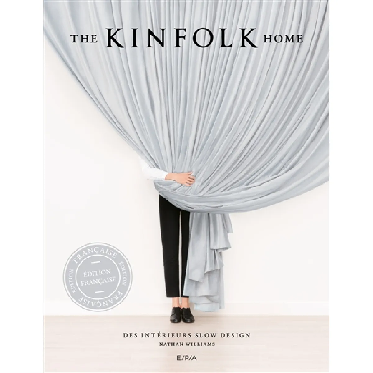 The Kinfolk home : des intérieurs slow design