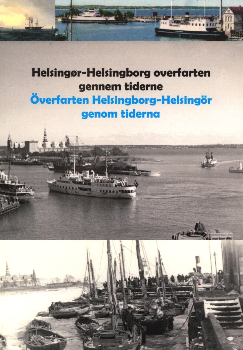Helsingør - Helsingborg Overfarten Gennem Tiderne - Søren Gulmann - Bog