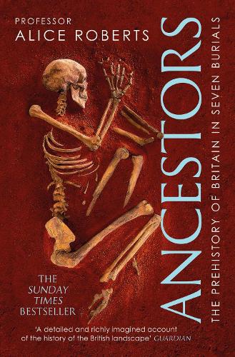 Ancestors: A prehistory of Britain in seven burials (Paperback)