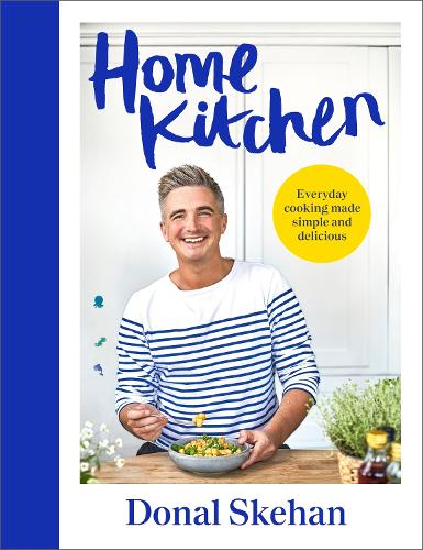 Home Kitchen: Everyday cooking made simple and delicious (Hardback)