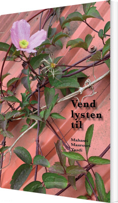 Vend Lysten Til - Mahasti Masrouri Yazdi - Bog