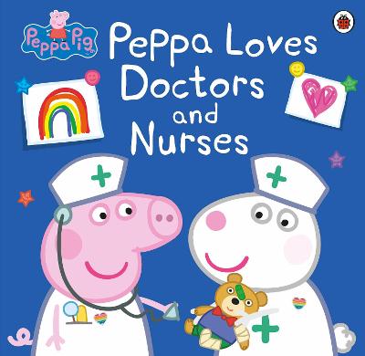 Peppa Pig: Peppa Loves Doctors and Nurses - Peppa Pig (Paperback)