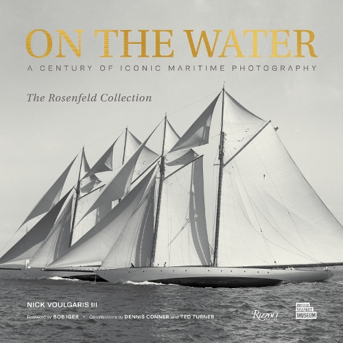 On the Water: A Century of Iconic Maritime Photography from the Rosenfeld Collection (Hardback)