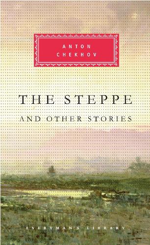 The Steppe And Other Stories - Everyman's Library CLASSICS (Hardback)