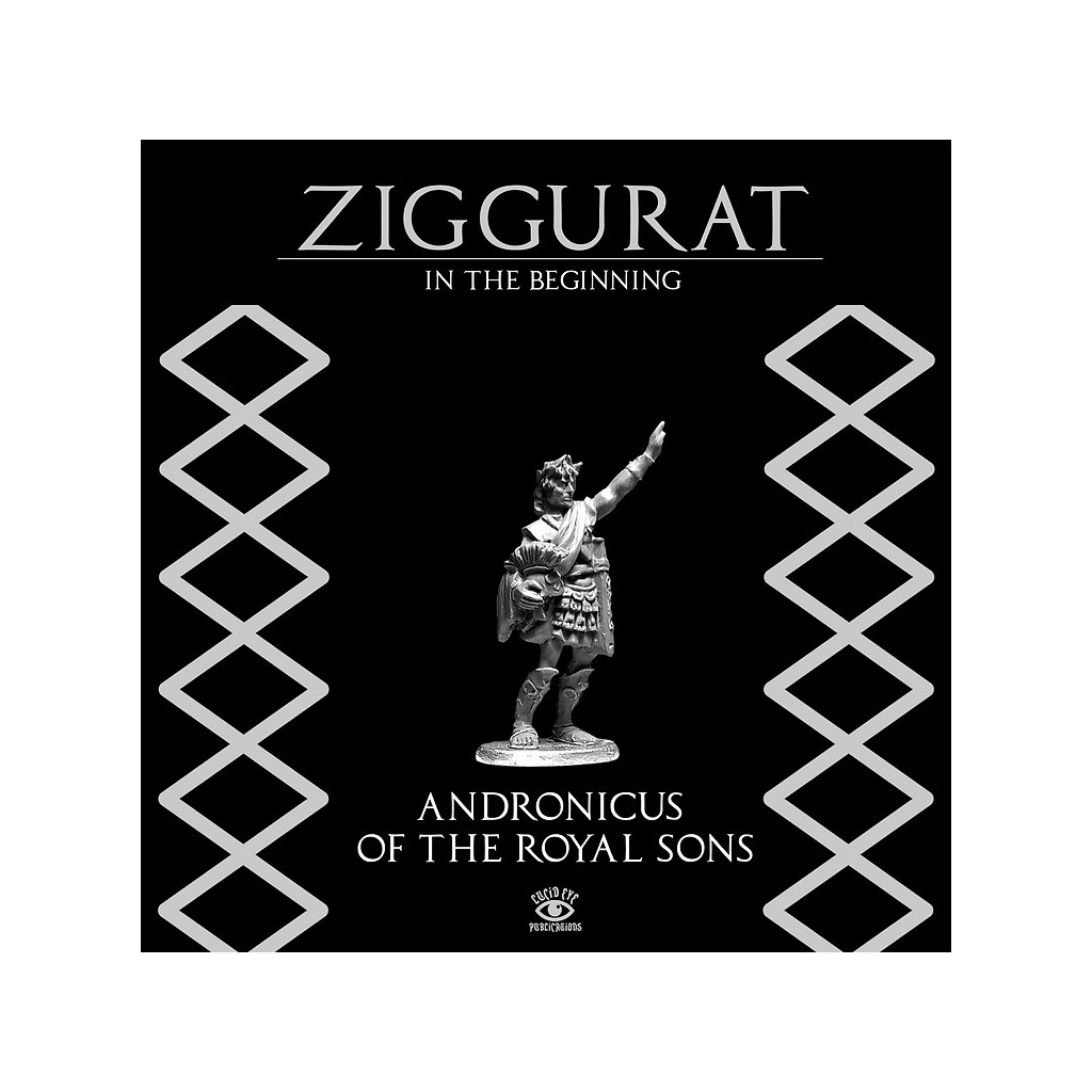 Ziggurat: Andronicus of the Royal Sons